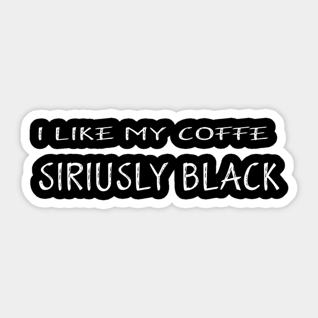 I like my coffee siriusly black Sticker by Adel dza